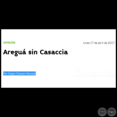 AREGUÁ SIN CASACCIA - Por SERGIO CÁCERES MERCADO - Lunes, 17 de Abril de 2017